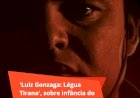 'Luiz Gonzaga: Légua  Tirana', sobre infância do Rei do Baião, estreia nos cinemas da Paraíba